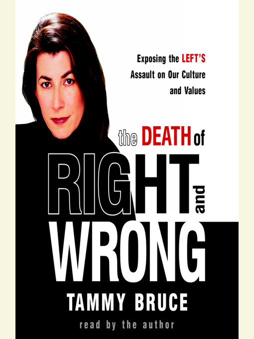 Title details for The Death of Right and Wrong by Tammy Bruce - Available